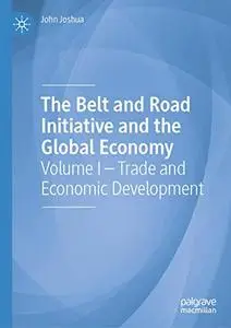 The Belt and Road Initiative and the Global Economy: Volume I – Trade and Economic Development (Repost)