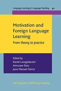 Motivation and Foreign Language Learning: From theory to practice