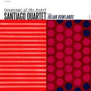Santiago Quartet - Language Of The Heart (2018) [Official Digital Download]