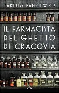 Tadeusz Pankiewicz - Il farmacista del ghetto di Cracovia