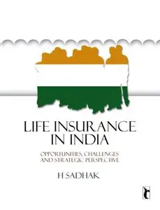 Life Insurance In India: Opportunities, Challenges and Strategic Perspective