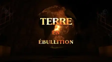 (Fr5) Terre en ébullition (2013)