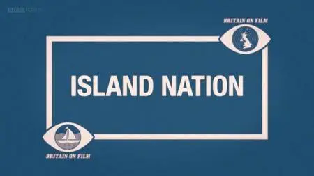 BBC - Britain on Film: Island Nation (2013)