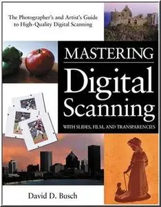 Mastering Digital Scanning with Slides, Film, and Transparencies by  David D. B