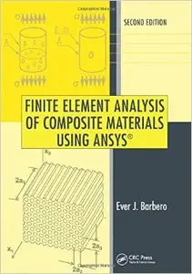 Finite Element Analysis of Composite Materials Using ANSYS®, Second Edition