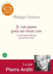Philippe Delerm, "Je vais passer pour un vieux con: et autres petites phrases qui en disent long"
