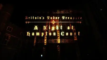 BBC - Britains Tudor Treasure: A Night at Hampton Court (2015)