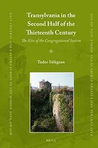 Transylvania in the Second Half of the Thirteenth Century: The Rise of the Congregational System (repost)