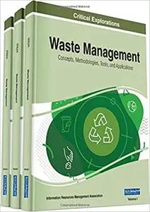 Waste Management: Concepts, Methodologies, Tools, and Applications, 3 volume