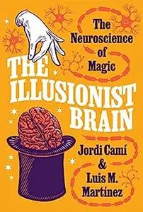 The Illusionist Brain: The Neuroscience of Magic