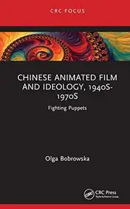 Chinese Animated Film and Ideology, 1940s-1970s: Fighting Puppets (Focus Animation)