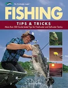 Fishing Tips & Tricks: More Than 500 Guide-tested Tips for Freshwater and Saltwater Tactics