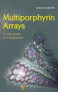 Multiporphyrin Arrays: Fundamentals and Applications (repost)