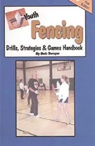 Youth Fencing Drills, Strategies & Games Handbook (Drills and Plays Series 3 9)