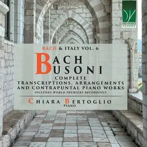 Chiara Bertoglio - Bach, Busoni: Complete Transcriptions, Arrangements and Contrapuntal Piano Works (2023)