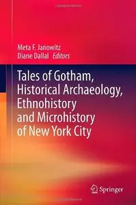 Tales of Gotham, Historical Archaeology, Ethnohistory and Microhistory of New York City (repost)