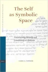 The Self As Symbolic Space: Constructing Identity and Community at Qumran (Repost)
