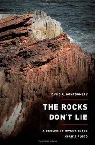 The Rocks Don't Lie: A Geologist Investigates Noah's Flood  (Repost)