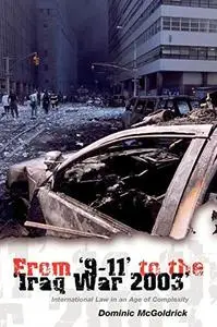 From 9-11 to the Iraq War 2003: International Law in an Age of Complexity