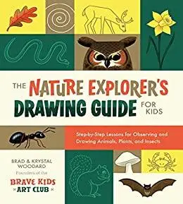 The Nature Explorer's Drawing Guide for Kids