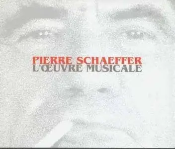 Pierre Schaeffer: L'œuvre Musicale (1998)