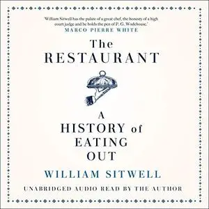 The Restaurant: A History of Eating Out [Audiobook]