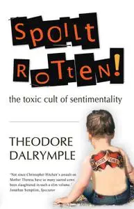 «Spoilt Rotten» by Theodore Dalrymple