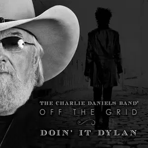 The Charlie Daniels Band - Off The Grid: Doin' It Dylan (2014)