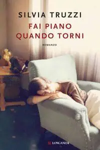 Silvia Truzzi - Fai piano quando torni