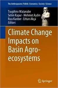 Climate Change Impacts on Basin Agro-ecosystems