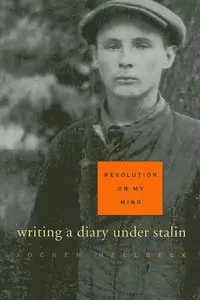 Revolution on My Mind: Writing a Diary Under Stalin