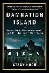 Damnation Island: Poor, Sick, Mad, and Criminal in 19th-Century New York