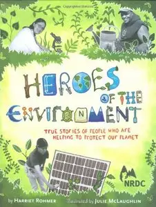 Heroes of the Environment: True Stories of People Who Are Helping to Protect Our Planet (Repost)