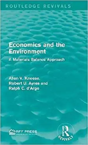 Economics and the Environment: A Materials Balance Approach (Routledge Revivals)