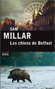 Les Chiens de Belfast - Sam Millar