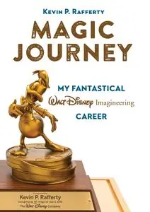 Magic Journey: My Fantastical Walt Disney Imagineering Career (Disney Parks)