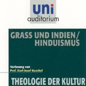 «Uni Auditorium - Theologie der Kultur: Grass und Indien / Hinduismus» by Karl-Josef Kuschel