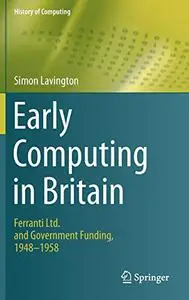 Early Computing in Britain: Ferranti Ltd. and Government Funding, 1948 ― 1958 (Repost)