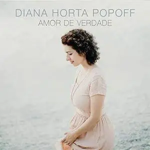 Diana Horta Popoff - Amor de Verdade (2018) [Official Digital Download]