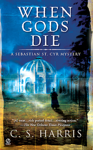 C.S. Harris - When Gods Die (A Sebastian St. Cyr Mystery, Book 2)