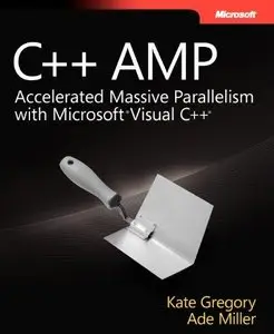 C++ AMP: Accelerated Massive Parallelism with Microsoft Visual C++ (Repost)