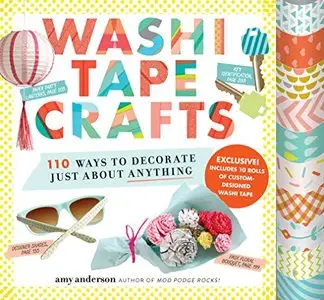 Washi Tape Crafts: 110 Ways to Decorate Just About Anything