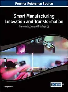 Smart Manufacturing Innovation and Transformation: Interconnection and Intelligence