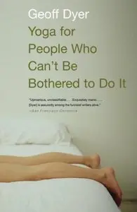 Yoga for People Who Can't Be Bothered to Do It