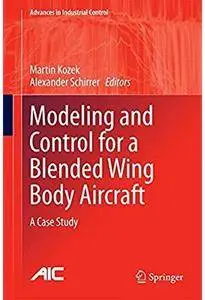 Modeling and Control for a Blended Wing Body Aircraft: A Case Study [Repost]