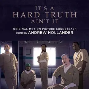 Andrew Hollander - It's a Hard Truth Ain't It (Original Motion Picture Soundtrack) (2019) [Official Digital Download]