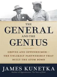 The General and the Genius: Groves and Oppenheimer