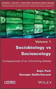 Sociobiology vs Socio-Ecology: The Unfinished Debate