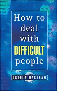 How to Deal With Difficult People