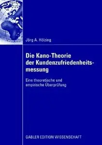 Jörg A. Hölzing "Die Kano-Theorie der Kundenzufriedenheitsmessung: Eine theoretische und empirische Überprüfung"